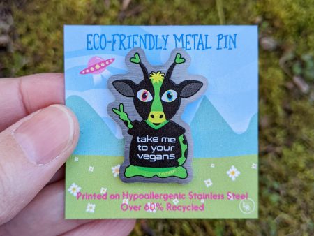 Take Me To Your Vegans  Alien Cow Eco-Friendly Metal Pin Sale