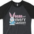 SALE  Vegan for Everybunny!  Unisex Raglan Bunny Rabbit Shirt For Cheap