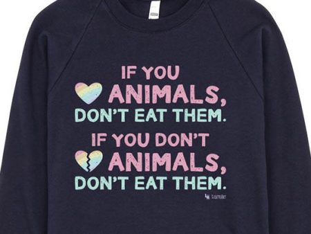 SALE  If You Love Animals, Don t Eat Them.  Unisex Fleece Vegan Sweatshirt Online now