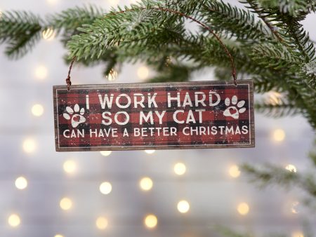 I Work Hard So My Cat Can Have A Better Christmas Ornament Online now