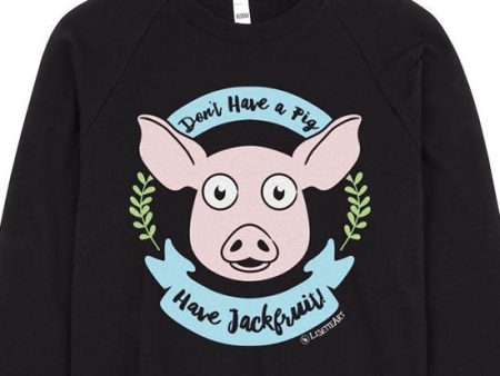 SALE  Don t Have a Pig, Have Jackfruit!  Unisex Fleece Vegan Sweatshirt Hot on Sale