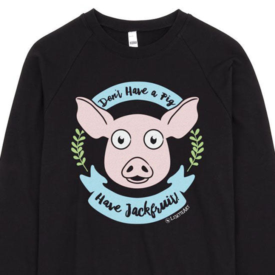 SALE  Don t Have a Pig, Have Jackfruit!  Unisex Fleece Vegan Sweatshirt Hot on Sale