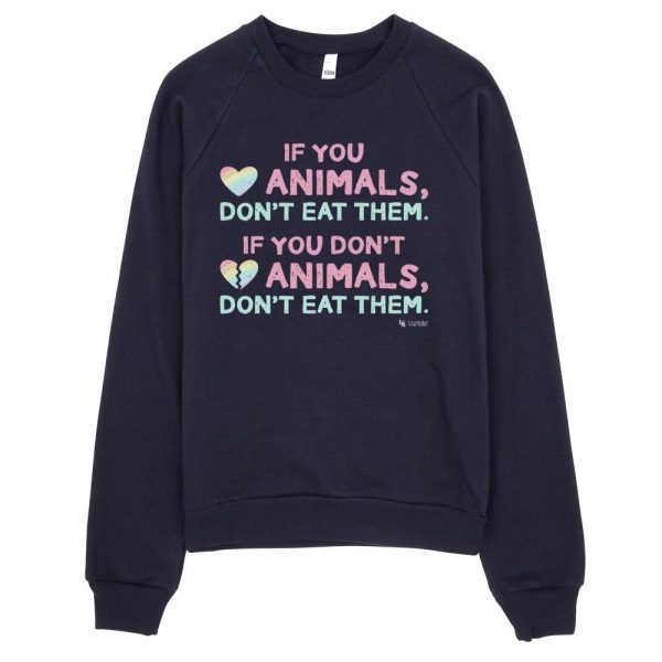 SALE  If You Love Animals, Don t Eat Them.  Unisex Fleece Vegan Sweatshirt Online now