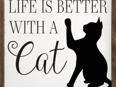 Life Is Better With A Cat Wall Art For Sale