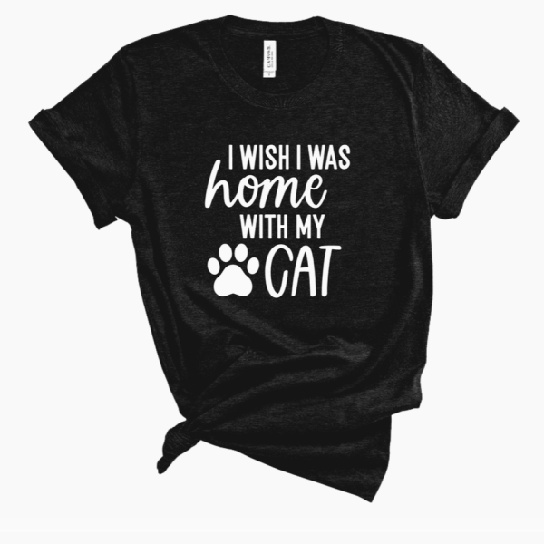 I Wish I Was Home With My Cat T-Shirt Supply