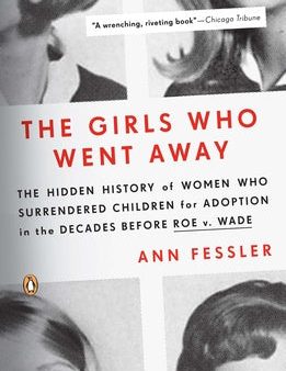 Girls Who Went Away: The Hidden History of Women Who Surrendered Children for Adoption in the Decades Before Roe V. Wade, The Online Sale