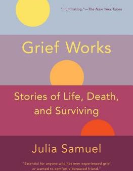 Grief Works: Stories of Life, Death, and Surviving Supply