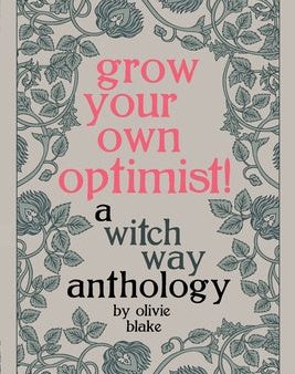 Grow Your Own Optimist!: A Witch Way Anthology Online now