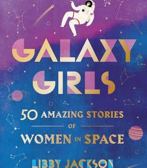 Galaxy Girls: 50 Amazing Stories of Women in Space For Cheap