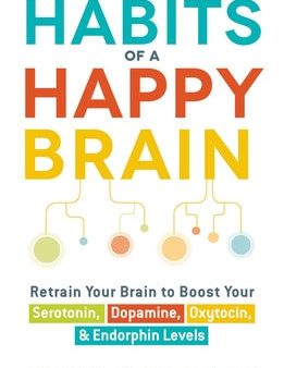 Habits of a Happy Brain: Retrain Your Brain to Boost Your Serotonin, Dopamine, Oxytocin, & Endorphin Levels Online