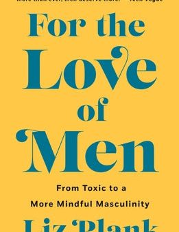 For the Love of Men: From Toxic to a More Mindful Masculinity Supply