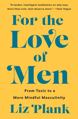 For the Love of Men: From Toxic to a More Mindful Masculinity Supply