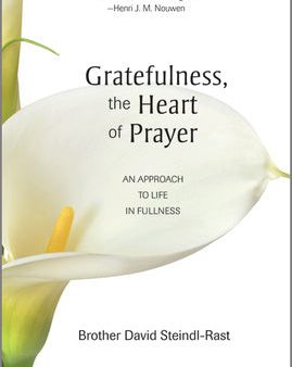 Gratefulness, the Heart of Prayer: An Approach to Life in Fullness on Sale