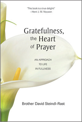 Gratefulness, the Heart of Prayer: An Approach to Life in Fullness on Sale