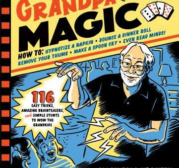 Grandpa Magic: 116 Easy Tricks, Amazing Brainteasers, and Simple Stunts to Wow the Grandkids on Sale