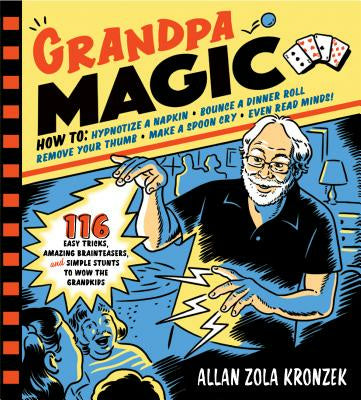 Grandpa Magic: 116 Easy Tricks, Amazing Brainteasers, and Simple Stunts to Wow the Grandkids on Sale