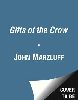 Gifts of the Crow: How Perception, Emotion, and Thought Allow Smart Birds to Behave Like Humans Hot on Sale