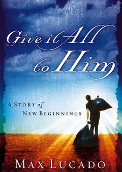 Give It All to Him: A Story of New Beginnings Discount