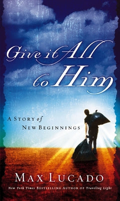 Give It All to Him: A Story of New Beginnings Discount