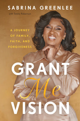 Grant Me Vision: A Journey of Family, Faith, and Forgiveness Online Sale