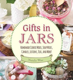 Gifts in Jars: Homemade Cookie Mixes, Soup Mixes, Candles, Lotions, Teas, and More! Online Hot Sale