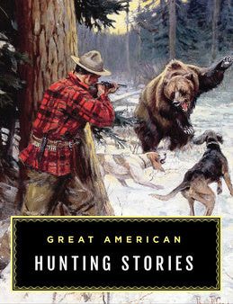 Great American Hunting Stories: Lyons Press Classics Supply