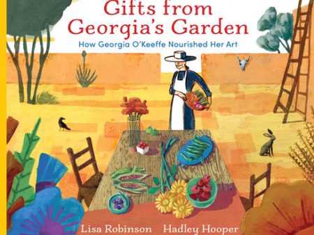 Gifts from Georgia s Garden: How Georgia O Keeffe Nourished Her Art Cheap