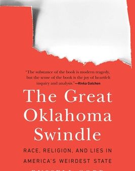 Great Oklahoma Swindle: Race, Religion, and Lies in America s Weirdest State, The For Sale