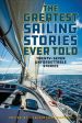 Greatest Sailing Stories Ever Told: Twenty-Seven Unforgettable Stories, The Discount