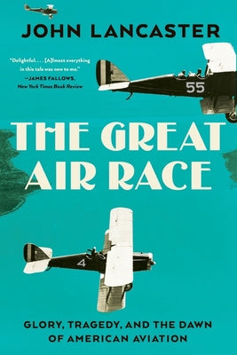 Great Air Race: Glory, Tragedy, and the Dawn of American Aviation, The For Cheap