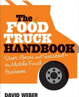 Food Truck Handbook: Start, Grow, and Succeed in the Mobile Food Business, The Online now