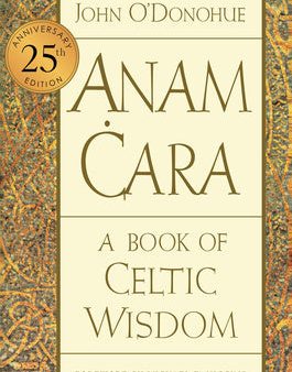 Anam Cara [Twenty-Fifth Anniversary Edition]: A Book of Celtic Wisdom Discount