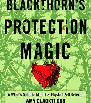 Blackthorn s Protection Magic: A Witch s Guide to Mental and Physical Self-Defense Hot on Sale