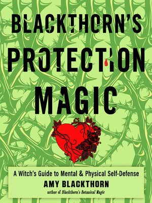 Blackthorn s Protection Magic: A Witch s Guide to Mental and Physical Self-Defense Hot on Sale