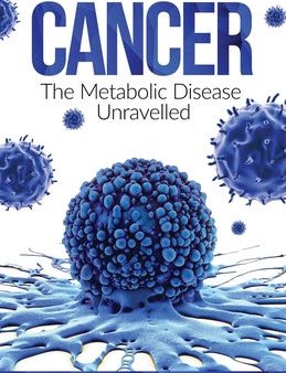 Cancer: The Metabolic Disease Unravelled For Cheap