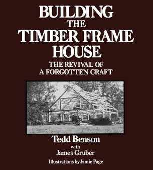 Building the Timber Frame House: The Revival of a Forgotten Craft Supply