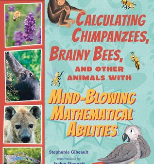 Calculating Chimpanzees, Brainy Bees, and Other Animals with Mind-Blowing Mathematical Abilities Cheap