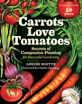 Carrots Love Tomatoes: Secrets of Companion Planting for Successful Gardening Online Sale