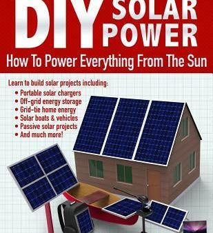 DIY Solar Power: How To Power Everything From The Sun Discount