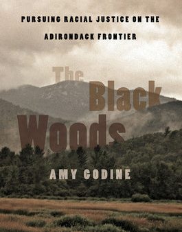 Black Woods: Pursuing Racial Justice on the Adirondack Frontier, The Supply