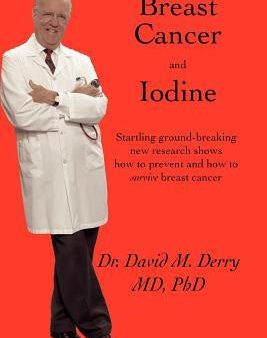 Breast Cancer and Iodine: How to Prevent and How to Survive Breast Cancer Sale