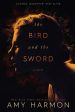 Bird and the Sword, The Online Hot Sale