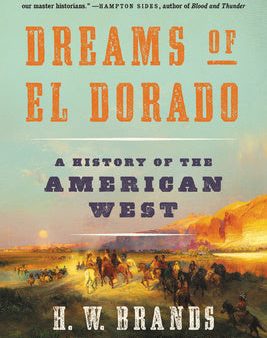 Dreams of El Dorado: A History of the American West Online