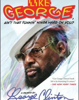 Brothas Be, Yo Like George, Ain t That Funkin  Kinda Hard on You?: A Memoir Hot on Sale