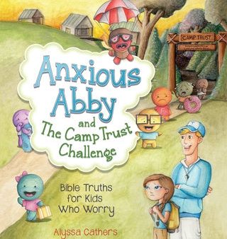 Anxious Abby and The Camp Trust Challenge: Bible Truths for Kids Who Worry Supply