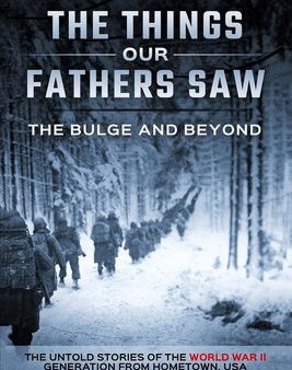 Bulge and Beyond: The Things Our Fathers Saw-The Untold Stories of the World War II Generation-Volume VI, The Sale