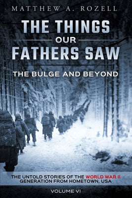 Bulge and Beyond: The Things Our Fathers Saw-The Untold Stories of the World War II Generation-Volume VI, The Sale