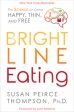 Bright Line Eating: The Science of Living Happy, Thin and Free Discount