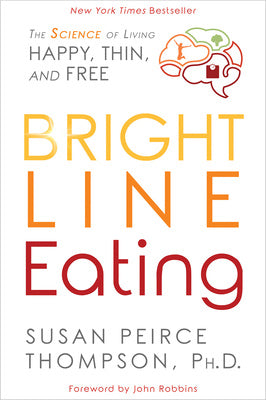 Bright Line Eating: The Science of Living Happy, Thin and Free Discount