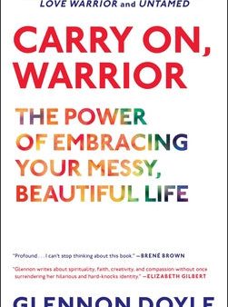 Carry On, Warrior: The Power of Embracing Your Messy, Beautiful Life Online Hot Sale